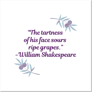 Shakespearean Insults: "The tartness of his face sours ripe grapes" Posters and Art